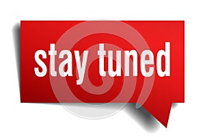 Stay tuned red 3d speech bubble