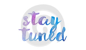 stay tuned watercolor hand written text positive quote inspiration typography design photo