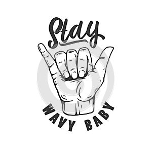 Stay wavy baby. Illustration of human hand with shaka sign. Design element for poster, card, banner, sign, emblem.