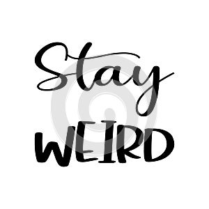 stay weird black letter quote