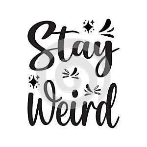 stay weird black letter quote