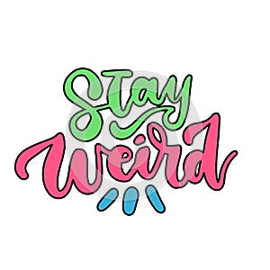 Stay weird - bright creative lettering postcard in y2k style. Calligraphy inspiration graphic design, typography element