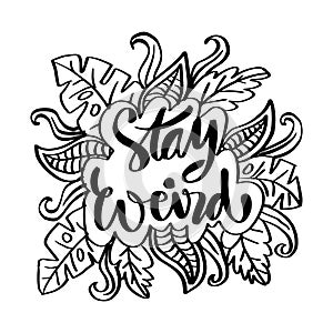 Stay weird. Funny hand lettering quote.