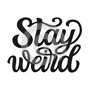 Stay weird. Hand lettering