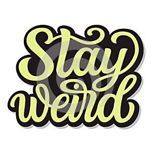 Stay weird. Hand lettering