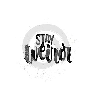 Stay weird lettering