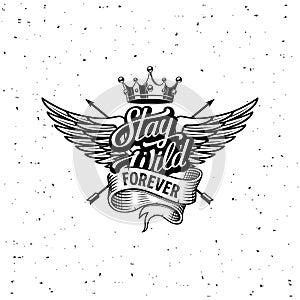 Stay Wild forever crown wings ribbon vector illustration