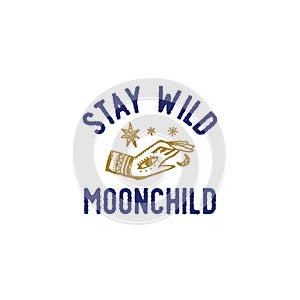 Stay Wild Moonchild Art Print with Text Sign Moon Hand Logo or Label