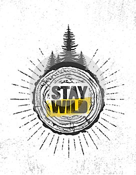 Stay Wild. Outdoor Adventure Mountain Hike Creative Motivation Quote Banner Concept. Vector Design