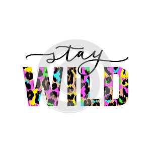 Stay wild vector illustration with colorful leopard print