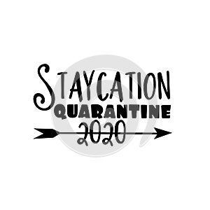 Staycation Quarantine 2020- funny text with arrow.