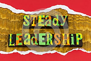 Steady leadership teamwork manager leader trustworthy integrity