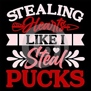 Stealing Hearts Like I Stead Pucks, Happy valentine shirt print template, 14 February typography design photo