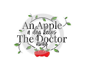 A apple a day, keeps the doctor away, vector. Health care concept, healthy food. Wording design, lettering