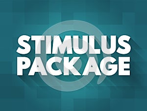 Stimulus Package - economic measures put together by a government to stimulate a struggling economy, text concept background