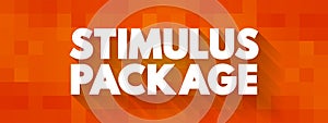 Stimulus Package - economic measures put together by a government to stimulate a struggling economy, text concept background