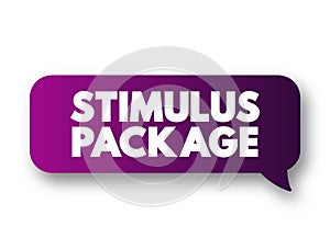 Stimulus Package - economic measures put together by a government to stimulate a struggling economy, text concept message bubble