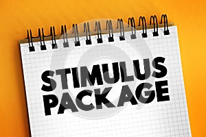 Stimulus Package - economic measures put together by a government to stimulate a struggling economy, text concept on notepad