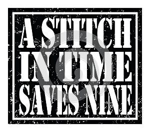 A STITCH IN TIME SAVES NINE, text written on black stamp sign