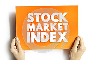 Stock Market Index is an index that measures a stock market, that helps investors compare current stock price levels, text concept