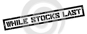 While Stocks Last rubber stamp