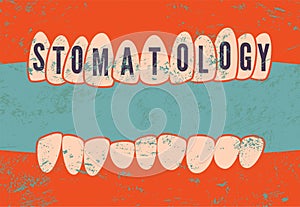Stomatology. Typographic retro grunge dental poster. Vector Illustration.