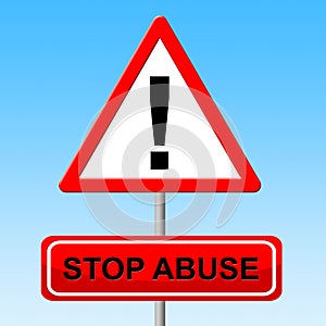 Stop Abuse Indicates Warning Sign And Danger