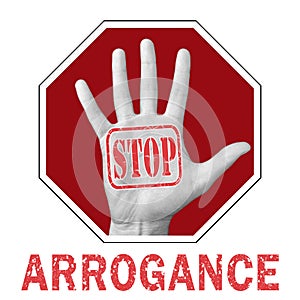 Stop arrogance conceptual illustration. Open hand with the text stop arrogance