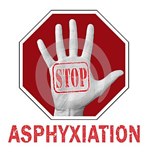 Stop asphyxiation conceptual illustration. Open hand with the text stop asphyxiation photo