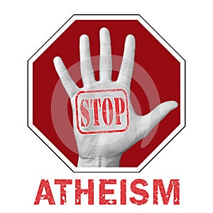 Stop atheism conceptual illustration. Open hand with the text stop atheism