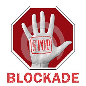 Stop blockade conceptual illustration. Open hand with the text stop blockade photo