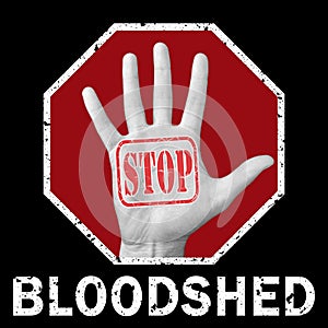 Stop bloodshed conceptual illustration. Open hand with the text stop bloodshed