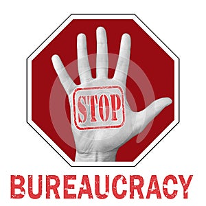 Stop bureaucracy conceptual illustration. Open hand with the text stop bureaucracy