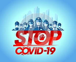 Stop covid-19 caution poster with scientists, lifeguards, doctors, builders, businessmens dressed in protective suits against of a
