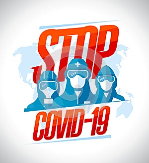 Stop covid-19 poster. Scientists, lifeguards, doctors, builders, businessmens dressed in protective suits