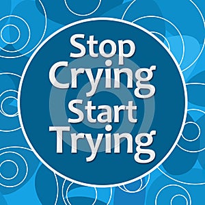 Stop Crying Start Trying Blue Random Circles