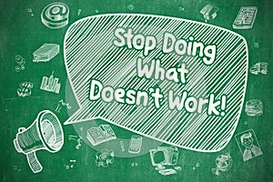 Stop Doing What Doesnt Work - Business Concept.