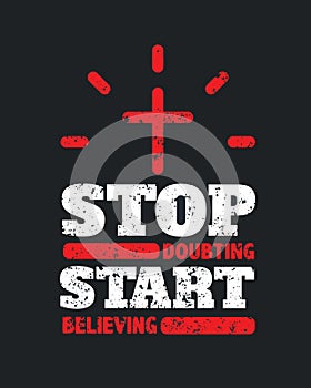 Stop Doubting Start Believing Motivational Poster