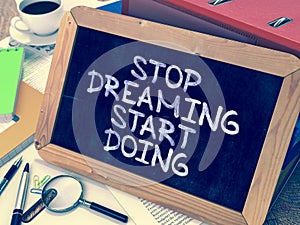 Stop Dreaming Start Doing. Motivational Quote on