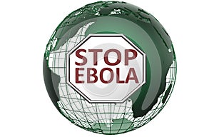 Stop Ebola sign above Green World Globe