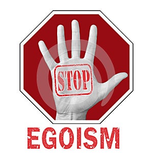 Stop egoism conceptual illustration. Open hand with the text stop egoism