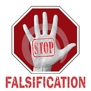 Stop falsification conceptual illustration. Open hand with the text stop falsification