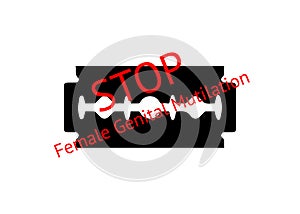 Stop female genital mutilation. Zero tolerance for FGM. Stop female circumcision, female cutting. Razor blade with text isolated