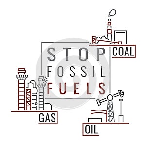 Stop fossil fuels. Ecological poster. Vector illustration