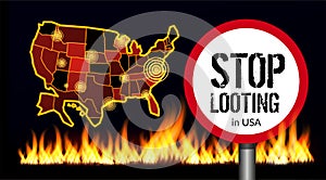 Stop looting sign on america map background. Places of protests. Vector illustration with fire