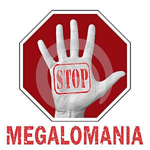 Stop megalomania conceptual illustration. Open hand with the text stop megalomania