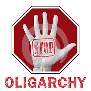 Stop oligarchy conceptual illustration. Open hand with the text stop oligarchy