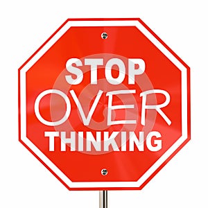 Stop Over Thinking Sign Dont Analyze Too Much