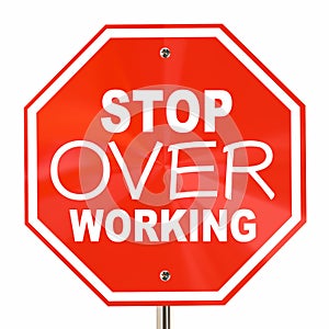 Stop Over Working Relax Take Break Sign