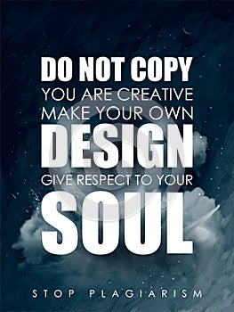 Stop Plagiarism, stealing and copying ideas and thoughts from original and authentic concepts